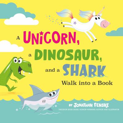 A unicorn, a dinosaur, and a shark walk into a book cover image
