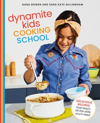 Dynamite kids cooking school : delicious recipes that teach all the skills you need cover image