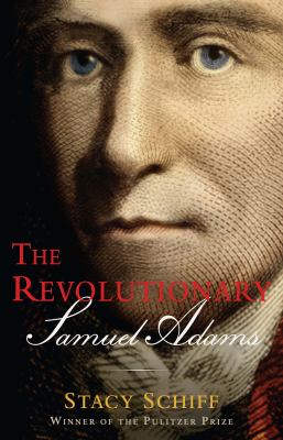 The revolutionary Samuel Adams cover image