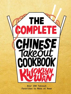 The complete Chinese takeout cookbook : over 200 takeout favorites to make at home cover image