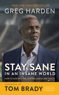 Stay sane in an insane world : how to control the controllables and thrive cover image
