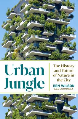 Urban jungle : the history and future of nature in the city cover image