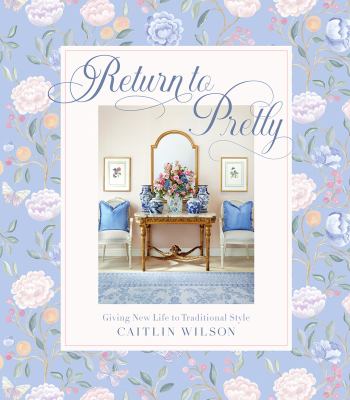 Return to pretty : giving new life to traditional style cover image
