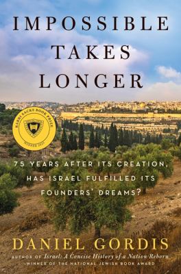 Impossible takes longer : 75 years after its creation, has Israel fulfilled its founders' dreams? cover image