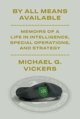 By all means available : memoirs of a life in intelligence, special operations, and strategy cover image