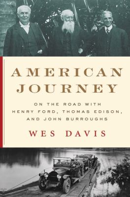 American journey : on the road with Henry Ford, Thomas Edison, and John Burroughs cover image