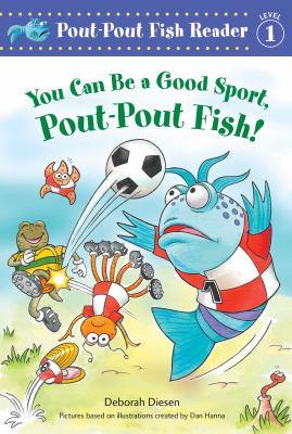 You can be a good sport, Pout-Pout Fish! cover image