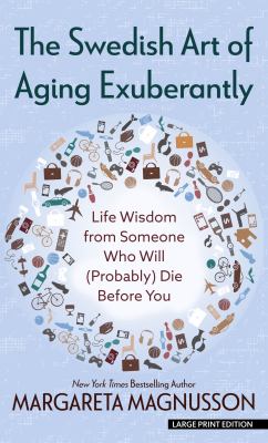 The Swedish art of aging exuberantly life wisdom from someone who will (probably) die before you cover image