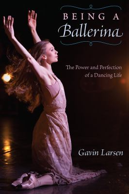 Being a ballerina : the perfection and power of a dancing life cover image