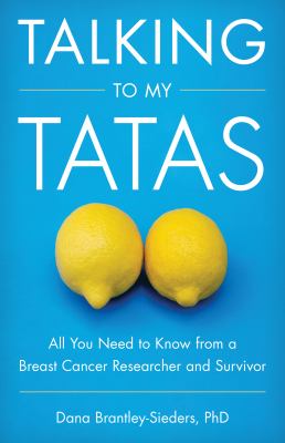 Talking to my tatas : all you need to know from a breast cancer researcher and survivor cover image