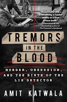 Tremors in the blood : murder, obsession and the birth of the lie detector cover image
