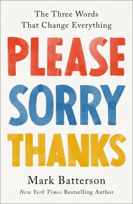 Please, sorry, thanks : the three words that change everything cover image