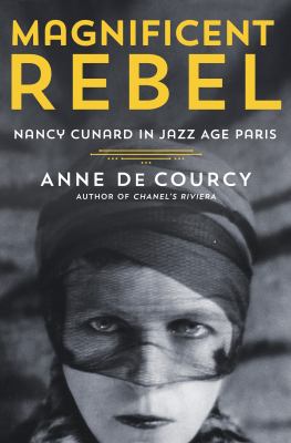Magnificent rebel : Nancy Cunard in Jazz Age Paris cover image