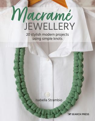 Macramé jewellery : 20 stylish modern projects using simple knots cover image