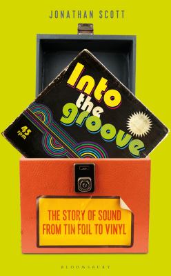 Into the groove : the story of sound from tin foil to vinyl cover image