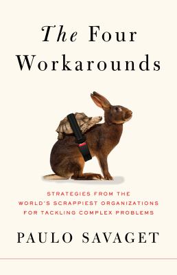 The four workarounds : strategies from the world's scrappiest organizations for tackling complex problems cover image