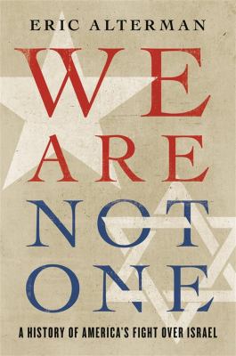 We are not one : a history of America's fight over Israel cover image