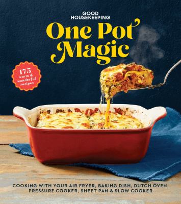 One pot magic : cooking with your air fryer, casserole dish, Dutch oven, pressure cooker, sheet pan & slow cooker cover image