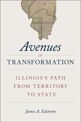 Avenues of transformation : Illinois's path from territory to state cover image