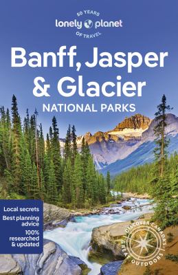 Lonely Planet. Banff, Jasper & Glacier National Parks cover image