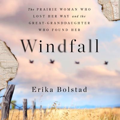 Windfall the prairie woman who lost her way and the great-granddaughter who found her cover image