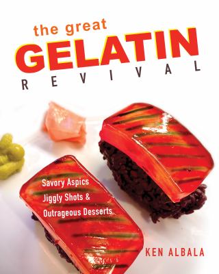The great gelatin revival : savory aspics, jiggly shots, and outrageous desserts cover image