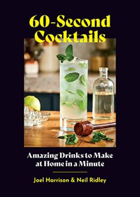 60-second cocktails : amazing drinks to make at home in a minute cover image