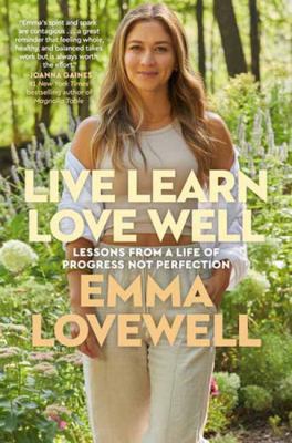 Live learn love well : lessons from a life of progress not perfection cover image