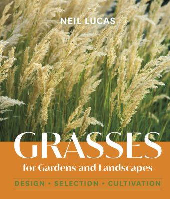 Grasses for gardens and landscapes : design, selection, cultivation cover image
