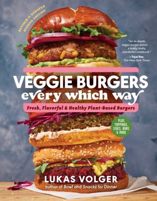 Veggie burgers every which way : fresh, flavorful, and healthy plant-based burgers cover image