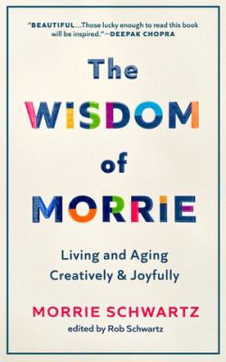 The wisdom of Morrie : living and aging creatively and joyfully cover image