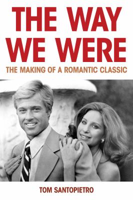 The way we were : the making of a romantic classic cover image