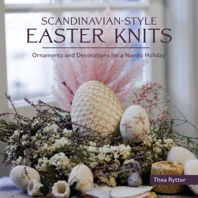 Scandinavian-style Easter knits : ornaments and decorations for a Nordic holiday cover image