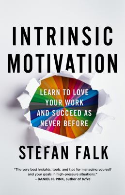 Intrinsic motivation : learn to love your work and succeed as never before cover image