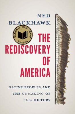 The rediscovery of America : native peoples and the unmaking of U.S. history cover image