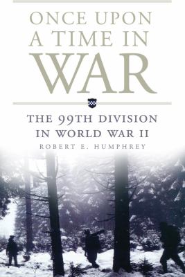 Once upon a time in war : the 99th division in World War II cover image