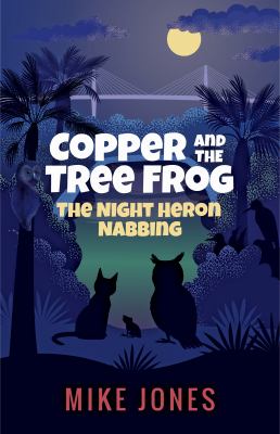 Copper and the tree frog : the night heron nabbing cover image
