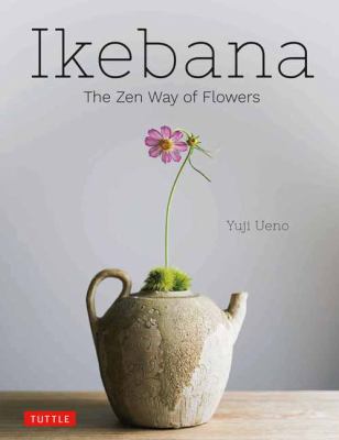 Ikebana : the Zen way of flowers cover image
