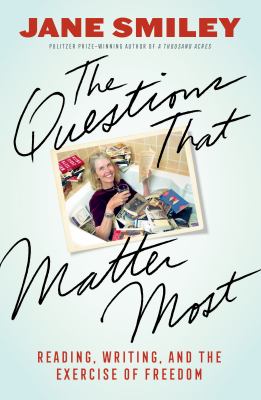 The questions that matter most : reading, writing, and the exercise of freedom cover image