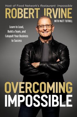 Overcoming Impossible Learn to Lead, Build a Team, and Catapult Your Business to Success cover image