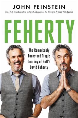 Feherty : the remarkably funny and tragic journey of golf's David Feherty cover image