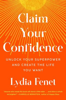 Claim your confidence : unlock your superpower and create the life you want cover image