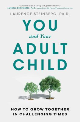 You and your adult child : how to grow together in challenging times cover image