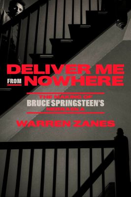 Deliver me from nowhere : the making of Bruce Springsteen's Nebraska cover image