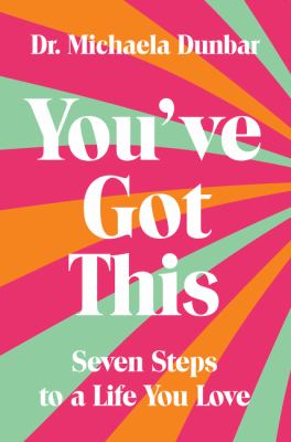You've got this : seven steps to a life you love cover image