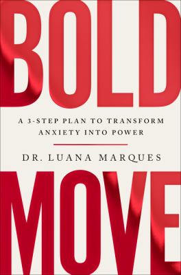 Bold move : a 3-step plan to transform anxiety into power cover image