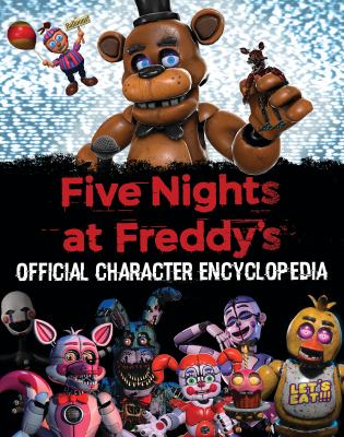 Five Nights at Freddy's : official character encyclopedia cover image