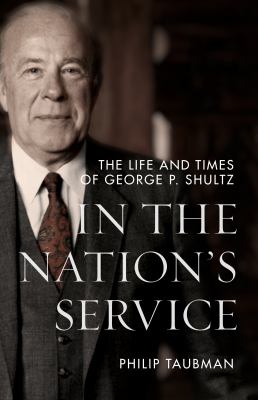 In the nation's service : the life and times of George P. Shultz cover image