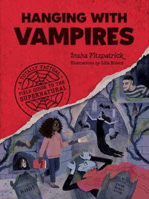 Hanging with vampires : a totally factual field guide to the supernatural cover image