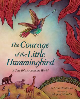 The courage of the little hummingbird : a tale told around the world cover image